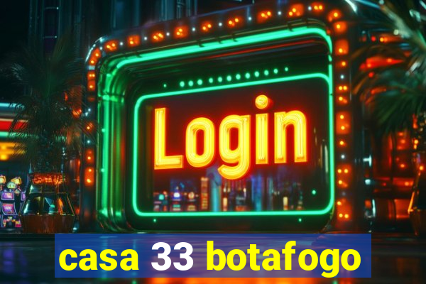 casa 33 botafogo